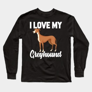 I Love My Greyhound Long Sleeve T-Shirt